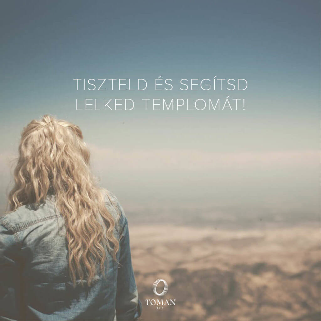 Tiszteld és segítsd lelked templomát!